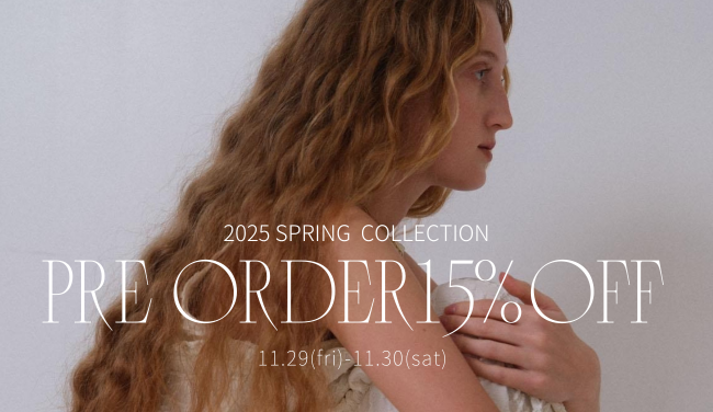 2025 SPRING  COLLECTION PREORDER15%OFF