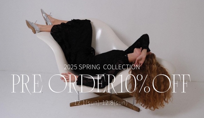 2025 SPRING COLLECTION PREORDER10%OFF